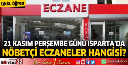 21 Kasım Perşembe günü Isparta'da nöbetçi eczaneler