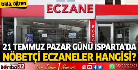 21 Temmuz pazar günü Isparta'da nöbetçi eczaneler