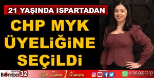 21 YAŞINDA CHP MYK ÜYESİ SEÇİLDİ