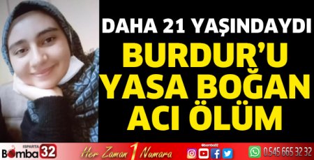 21 Yaşındaki Mine Nur Burdur'u hüzne boğdu