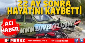 22 AY SONRA HAYATINI KAYBETTİ