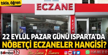 22 Eylül Pazar günü Isparta'da nöbetçi eczaneler