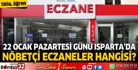 22 Ocak Pazartesi Isparta'da nöbetçi eczaneler
