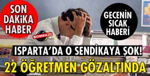 22 ÖĞRETMEN GÖZALTINA ALINDI