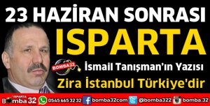 23 HAZİRAN SONRASI ISPARTA