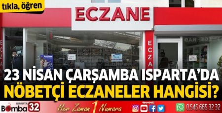 23 Nisan 2025 Isparta'da Nöbetçi Eczaneler
