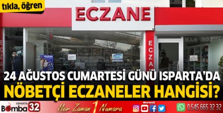 24 Ağustos Cumartesi günü Isparta'da nöbetçi eczaneler
