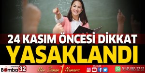 24 Kasım öncesi dikkat! Yasaklandı
