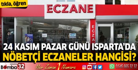 24 Kasım Pazar günü Isparta'da nöbetçi eczaneler