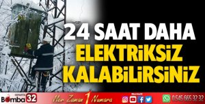 24 Saat Daha Elektriksiz Kalabilirsiniz