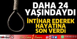 24 yaşındaki genç intihar etti