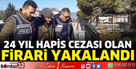 24 yıl hapis cezası olan firari yakalandı!