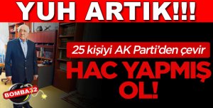 25 kişiyi AK Parti'den çevir, hac yapmış ol!