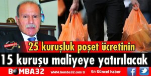 25 KURUŞLUK POŞET ÜCRETİNİN 15 KURUŞU MALİYEYE YATIRILACAK