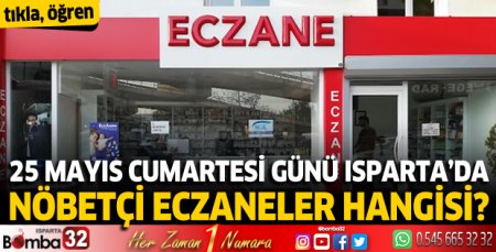 25 Mayıs Cumartesi günü Isparta'da nöbetçi eczaneler