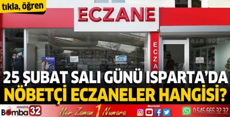 25 Şubat 2025 Isparta'da Nöbetçi Eczaneler