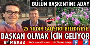 25 YILDIR ÇALIŞTIĞI BELEDİYEYE BAŞKAN OLMAK İÇİN GELİYOR