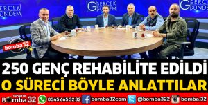 250 GENÇ REHABİLİTE EDİLDİ