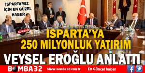 ISPARTA'DA 250 MİLYONLUK YATIRIMIN TEMELİ ATILIYOR
