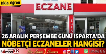 26 Aralık Perşembe günü Isparta'da nöbetçi eczaneler