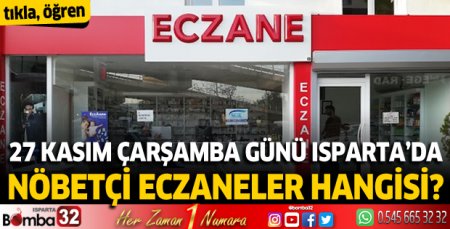 27 Kasım Çarşamba günü Isparta'da nöbetçi eczaneler