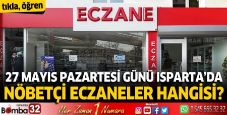 27 Mayıs Pazartesi günü Isparta'da nöbetçi eczaneler