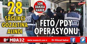 28 SAĞLIKÇI GÖZALTINA ALINDI