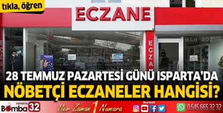 28 Temmuz 2025 Isparta'da Nöbetçi Eczaneler
