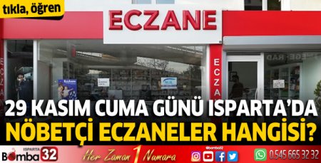 29 Kasım Cuma günü Isparta'da nöbetçi eczaneler