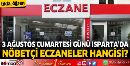 3 Ağustos Cumartesi günü Isparta'da nöbetçi eczaneler