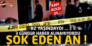 3 GÜNDÜR HABER ALINAMIYORDU