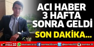 3 HAFTA SONRA HAYATINI KAYBETTİ