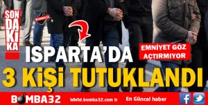 3 KİŞİ TUTUKLANDI