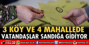 3 köy ve 4 mahallede seçim var