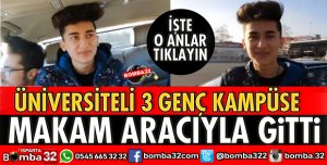 3 ÖĞRENCİ ÜNİVERSİTEYE MAKAM ARACIYLA GİTTİ