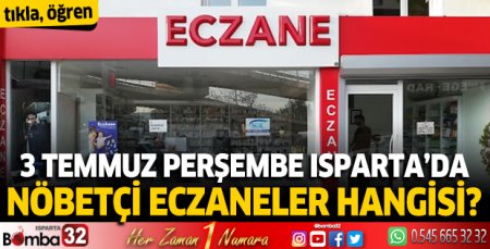 3 Temmuz 2025 Isparta'da Nöbetçi Eczaneler