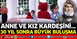 30 YIL SONRA BÜYÜK BULUŞMA