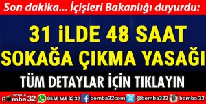 31 İLDE SOKAĞA ÇIKMA YASAĞI