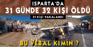 32 KİŞİ HAYATINI KAYBETTİ