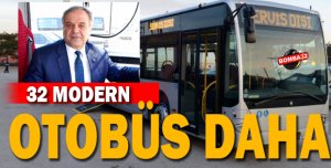 32 OTOBÜS DAHA GELİYOR!