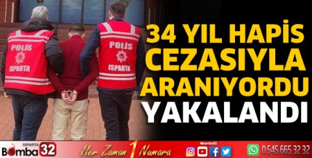 34 yıl hapis cezasıyla aranıyordu yakalandı