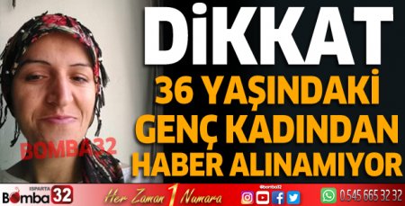 36 yaşındaki kadından haber alınamıyor