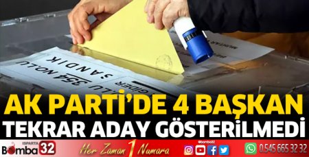 4 Belediye Başkanı tekrar aday gösterilmedi