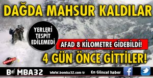 4 GÜNDÜR DAĞDA MAHSUR KALDILAR