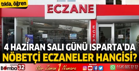 4 Haziran Salı günü Isparta'da nöbetçi eczaneler