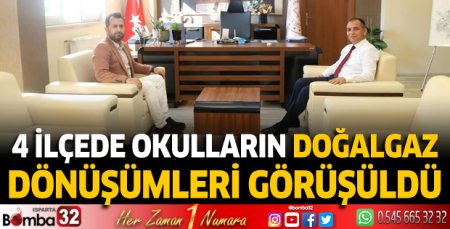4 ilçede okulların doğalgaz dönüşümleri görüşüldü