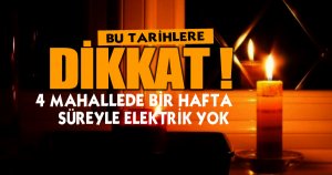 4 Mahallede Bir Hafta Süreyle kesinti uygulanacak