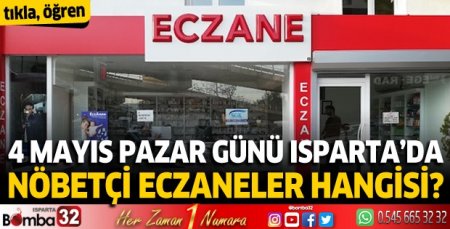 4 Mayıs 2025 Isparta'da Nöbetçi Eczaneler