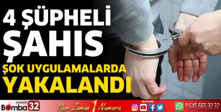 4 şüpheli şahıs şok uygulamada yakalandı