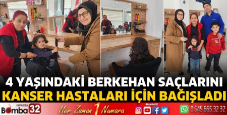 4 yaşındaki Berkehan saçlarını kanser hastaları için bağışladı